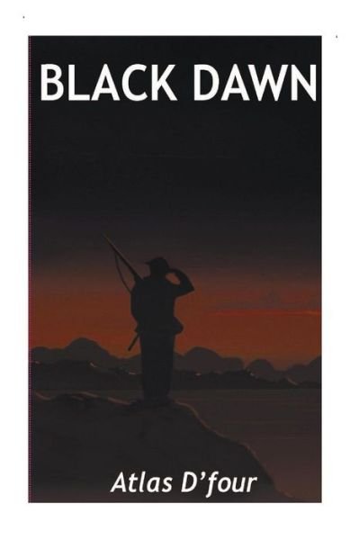 Cover for Atlas D\'four · Black Dawn.: the Fuhrer Has Decided. (Paperback Book) (2015)
