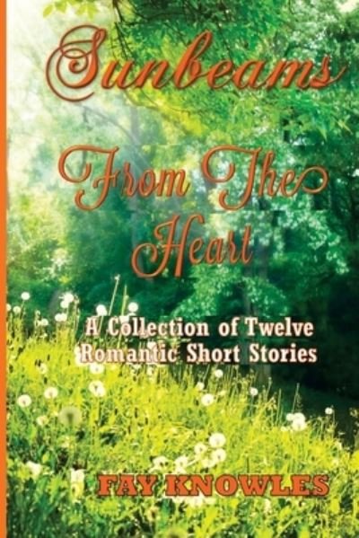 Cover for Fay Knowles · Sunbeams from the Heart: A Collection of Twelve Romantic Short Stories (Taschenbuch) [Large type / large print edition] (2016)