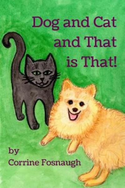 Cover for Corrine Fosnaugh · Dog and Cat and That is That! (Paperback Book) (2016)