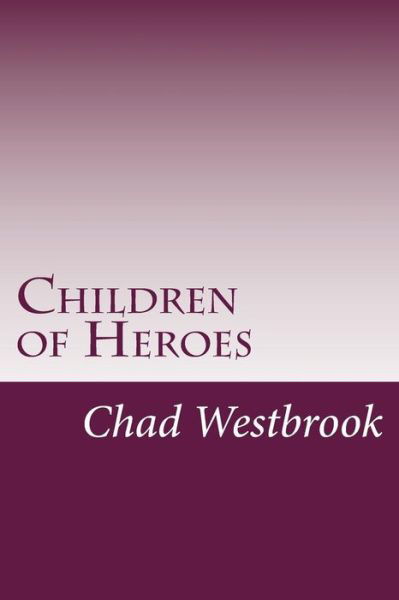 Cover for Chad Westbrook · Children of Heroes (Taschenbuch) (2016)