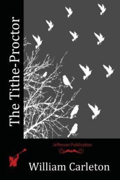 Cover for William Carleton · The Tithe-Proctor (Paperback Book) (2016)