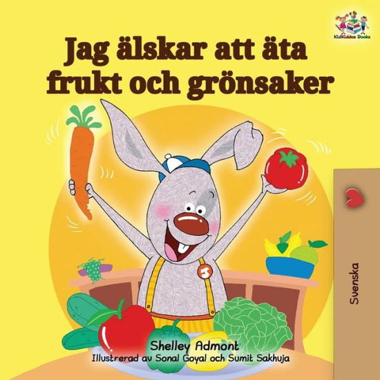 I Love to Eat Fruits and Vegetables (Swedish Edition) - Swedish Bedtime Collection - Shelley Admont - Books - Kidkiddos Books Ltd. - 9781525923432 - February 15, 2020