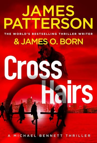 Cover for James Patterson · Crosshairs: (Michael Bennett 16) - Michael Bennett (Hardcover bog) (2024)