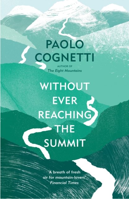 Cover for Paolo Cognetti · Without Ever Reaching the Summit: A Himalayan Journey (Taschenbuch) (2024)