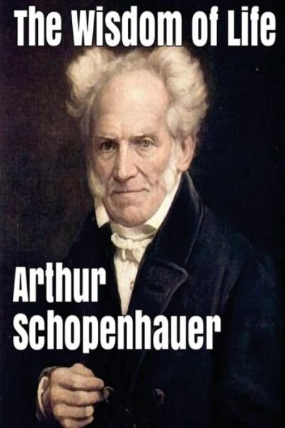 Cover for Arthur Schopenhauer · The Wisdom of Life (Paperback Bog) (2016)