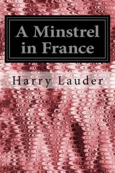 Cover for Harry Lauder · A Minstrel in France (Taschenbuch) (2016)