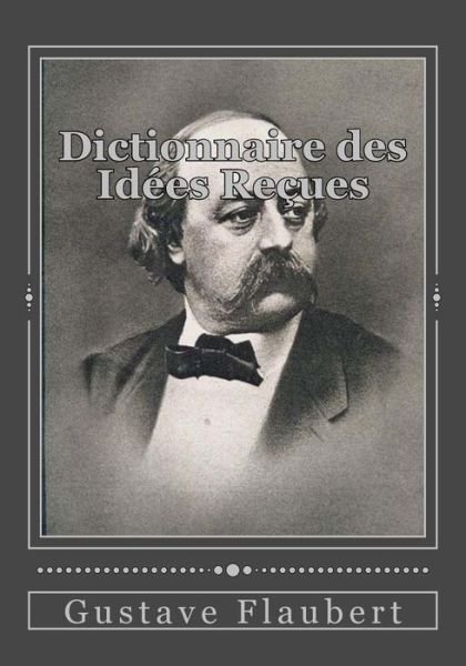 Cover for Gustave Flaubert · Dictionnaire Des Id es Re ues (Pocketbok) (2016)