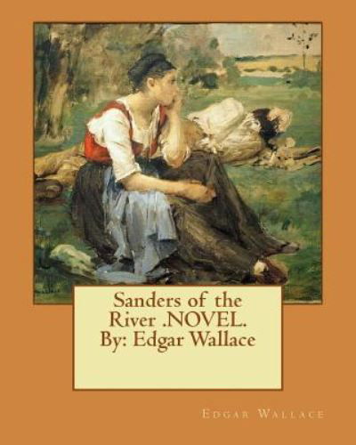 Cover for Edgar Wallace · Sanders of the River .NOVEL.By (Paperback Bog) (2016)