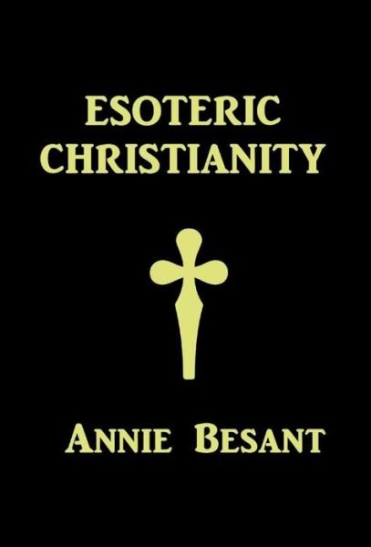 Cover for Annie Besant · Esoteric Christianity (Hardcover Book) (2017)