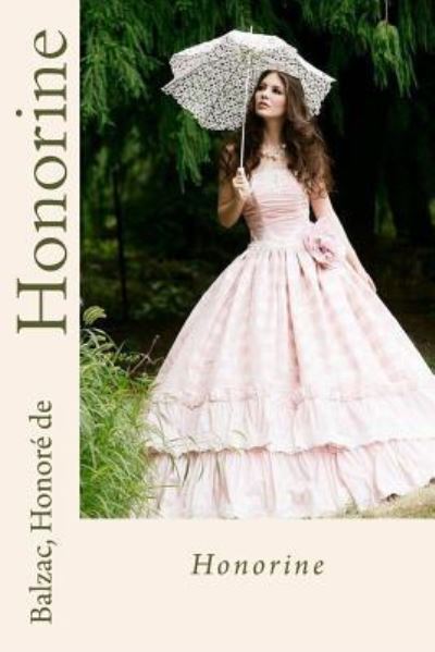 Honorine - Balzac Honore De - Książki - Createspace Independent Publishing Platf - 9781539036432 - 23 września 2016