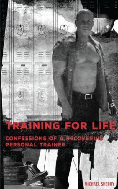 Cover for Michael Sherry · Training for Life - Confessions of a Recovering Personal Trainer (Paperback Book) (2015)