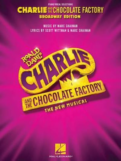 Cover for Marc Shaiman · Charlie and the chocolate factory the new musical (Book) [Broadway edition. Piano / vocal selections. edition] (2018)