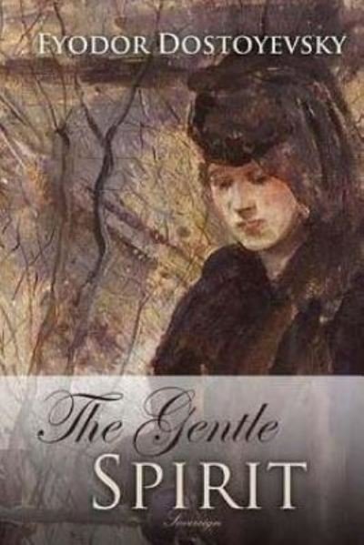 Cover for Fyodor Dostoyevsky · The Gentle Spirit (Taschenbuch) (2016)