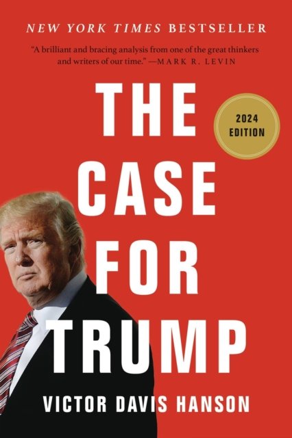 The Case for Trump - Victor D Hanson - Bøker - Basic Books - 9781541606432 - 29. august 2024