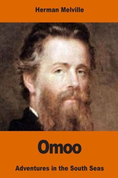 Omoo - Herman Melville - Livros - Createspace Independent Publishing Platf - 9781542539432 - 14 de janeiro de 2017