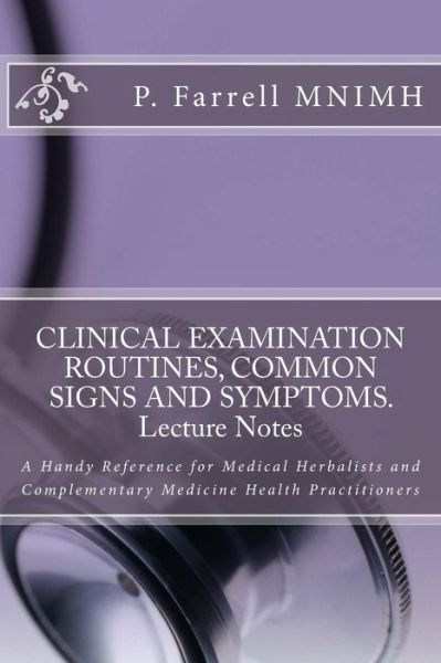 Cover for P J Farrell MNIMH · CLINICAL EXAMINATION ROUTINES, COMMON SIGNS AND SYMPTOMS. Lecture Notes (Paperback Book) (2017)