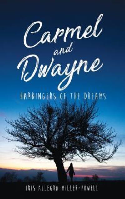 Carmel and Dwayne - Iris Allegra Miller-Powell - Books - Xulon Press - 9781545611432 - July 31, 2017