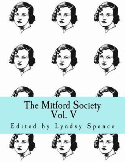The Mitford Society - Lyndsy Spence - Kirjat - Createspace Independent Publishing Platf - 9781546445432 - maanantai 11. syyskuuta 2017