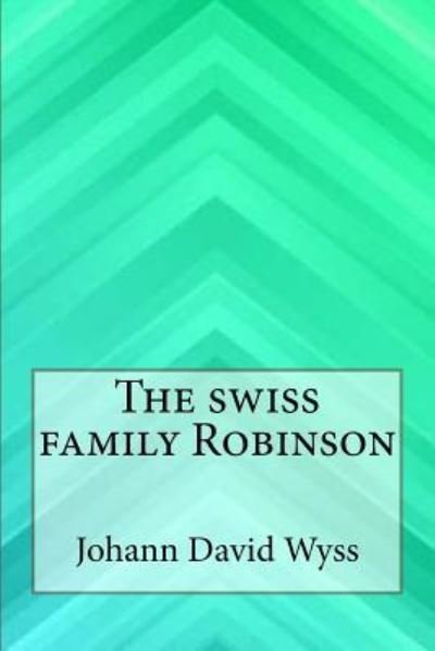 Cover for Johann David Wyss · The swiss family Robinson (Paperback Book) (2017)