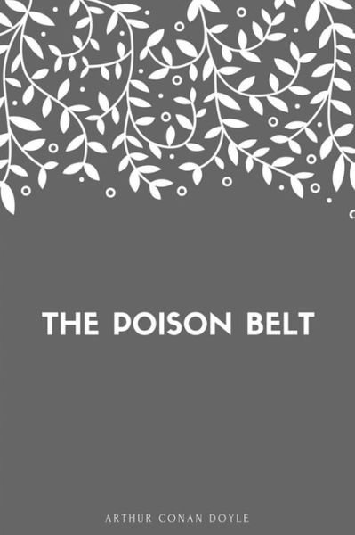 The Poison Belt - Sir Arthur Conan Doyle - Livros - Createspace Independent Publishing Platf - 9781548269432 - 22 de junho de 2017