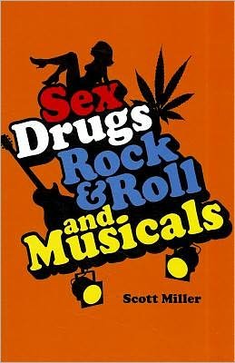 Cover for Scott Miller · Sex, Drugs, Rock &amp; Roll, and Musicals (Paperback Book) (2011)