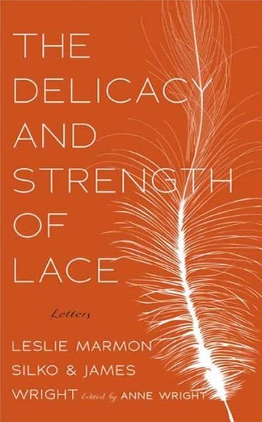 Cover for Leslie Marmon Silko · The Delicacy and Strength of Lace: Letters Between Leslie Marmon Silko &amp; James Wright (Taschenbuch) (2009)