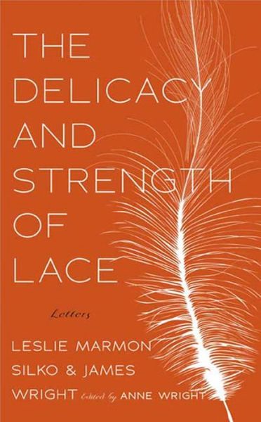 Cover for Leslie Marmon Silko · The Delicacy and Strength of Lace: Letters Between Leslie Marmon Silko &amp; James Wright (Pocketbok) (2009)