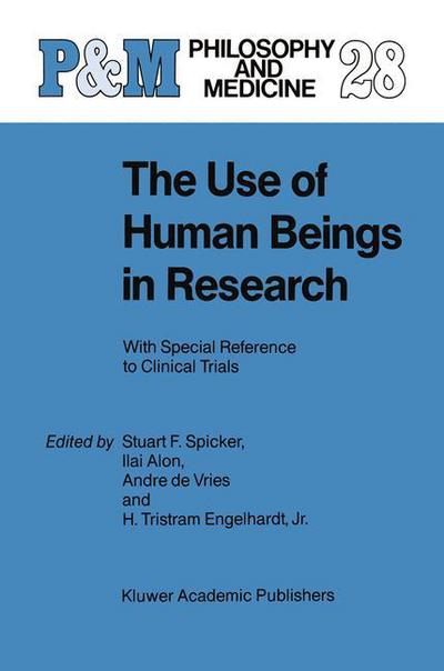 Cover for Trans-disciplinary Symposium on Philosophy and Medicine · The Use of Human Beings in Research: With Special Reference to Clinical Trials - Philosophy and Medicine (Hardcover Book) [1988 edition] (1988)