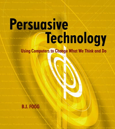 Persuasive Technology: Using Computers to Change What We Think and Do - Interactive Technologies - Fogg, B.J. (Stanford University, Stanford, CA, U.S.A.) - Boeken - Elsevier Science & Technology - 9781558606432 - 4 januari 2003