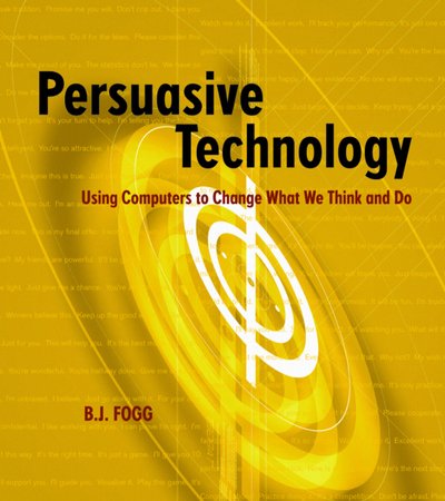 Cover for Fogg, B.J. (Stanford University, Stanford, CA, U.S.A.) · Persuasive Technology: Using Computers to Change What We Think and Do - Interactive Technologies (Paperback Book) (2003)