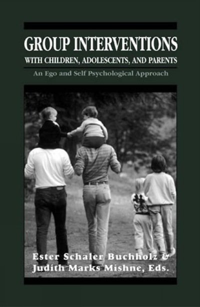 Cover for E S Buchholtz · Group Interventions with Children, Adolescents, and Parents Group Interventions With Children, Adolescents, and Parents Group Interventions With Children, Adolescents, and Parents: An Ego and Self Psychological Approach (Paperback Bog) (1977)