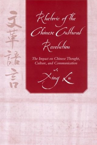 Cover for Xing Lu · Rhetoric of the Chinese Cultural Revolution: The Impact on Chinese Thought, Culture, and Communication - Studies in Rhetoric / Communication (Gebundenes Buch) (2016)