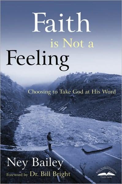 Cover for Ney Bailey · Faith is not a Feeling: Choosing to Take God at His Word (Paperback Book) [Revised edition] (2002)