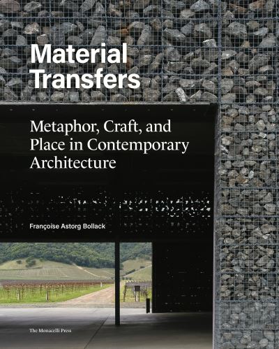 Cover for Francoise Bollack · Material Transfers: Metaphor, Craft, and Place in Contemporary Architecture (Innbunden bok) (2020)