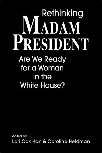 Cover for Lori Cox Han · Rethinking Madam President: Are We Ready for a Woman in the White House? (Hardcover Book) (2007)