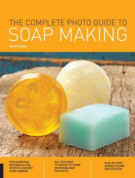 Cover for David Fisher · The Complete Photo Guide to Soap Making - Complete Photo Guide (Pocketbok) (2018)