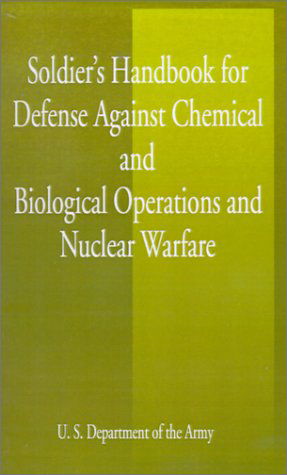 U S Dept of the Army · Soldier's Handbook for Defense Against Chemical and Biological Operations and Nuclear Warfare (Pocketbok) (2001)