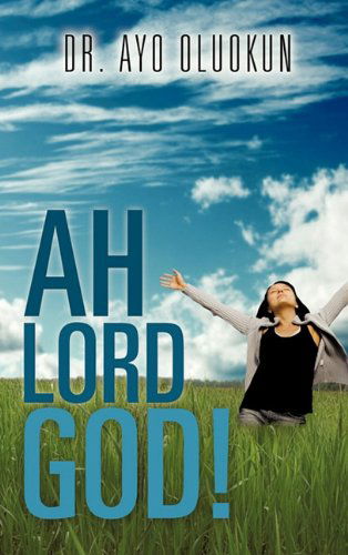 Cover for Ayo Oluokun · Ah Lord God! (Hardcover Book) (2011)