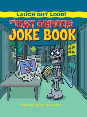 The Crazy Computers Joke Book - Sean Connolly - Książki - Windmill Books - 9781615336432 - 30 stycznia 2013