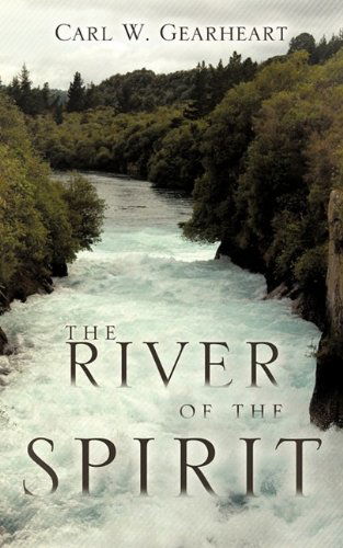 Cover for Carl W. Gearheart · The River of the Spirit (Paperback Book) (2009)