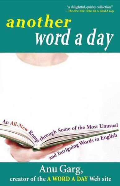 Cover for Anu Garg · Another Word A Day: An All-New Romp through Some of the Most Unusual and Intriguing Words in English (Innbunden bok) (2005)