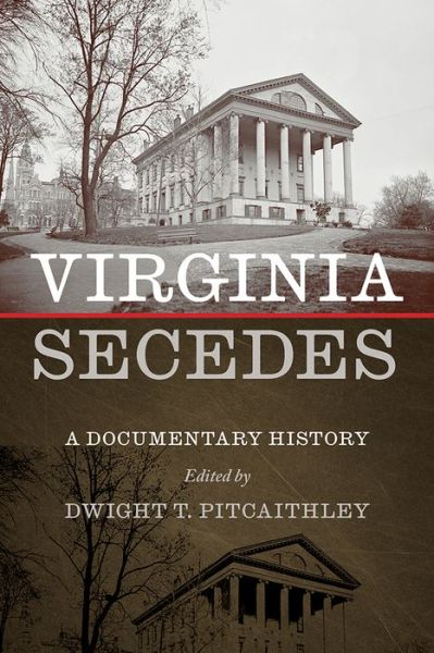 Cover for Dwight Pitcaithley · Virginia Secedes: A Documentary History (Hardcover Book) (2024)