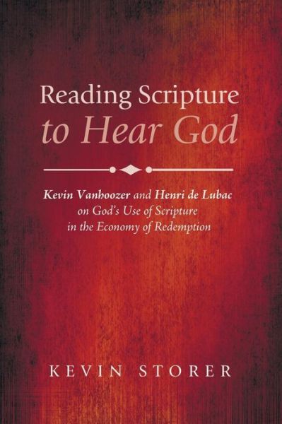 Cover for Kevin Storer · Reading Scripture to Hear God: Kevin Vanhoozer and Henri De Lubac on God's Use of Scripture in the Economy of Redemption (Paperback Book) (2014)