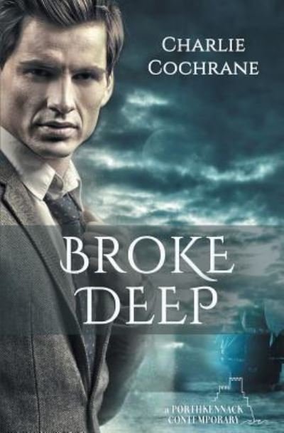 Cover for Charlie Cochrane · Broke Deep (Pocketbok) (2017)