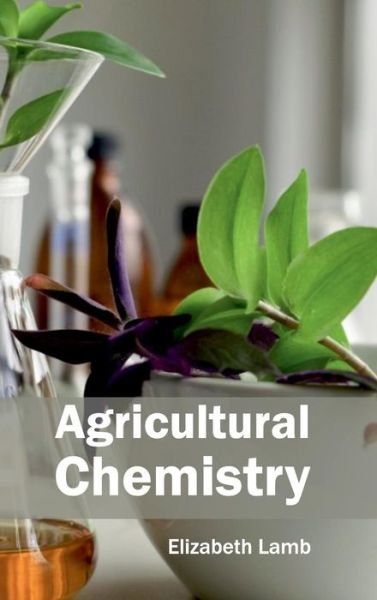 Cover for Elizabeth Lamb · Agricultural Chemistry (Hardcover Book) (2015)