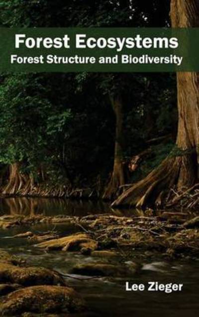 Cover for Lee Zieger · Forest Ecosystems: Forest Structure and Biodiversity (Hardcover Book) (2015)