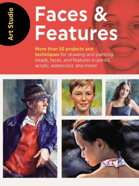 Cover for Walter Foster Creative Team · Art Studio: Faces &amp; Features: More than 50 projects and techniques for drawing and painting heads, faces, and features in pencil, acrylic, watercolor, and more! - Art Studio (Paperback Book) (2018)