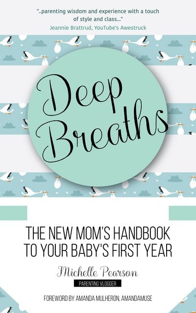 Deep Breaths: The New Mom's Handbook to Your Baby's First Year - Michelle Pearson - Kirjat - Mango Media - 9781633536432 - torstai 31. elokuuta 2017