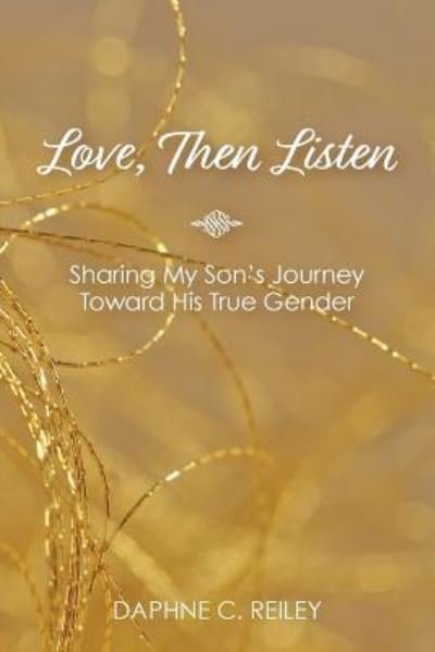 Love, Then Listen - Daphne C Reiley - Bücher - Nurturing Faith Inc. - 9781635280432 - 21. Mai 2018