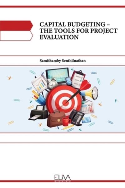 Cover for Samithamby Senthilnathan · Capital Budgeting - The Tools for Project Evaluation (Paperback Book) (2021)